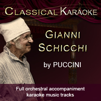 Gianni Schicchi, Full Orchestral Accompaniment (karaoke) tracks and rehearsal tracks